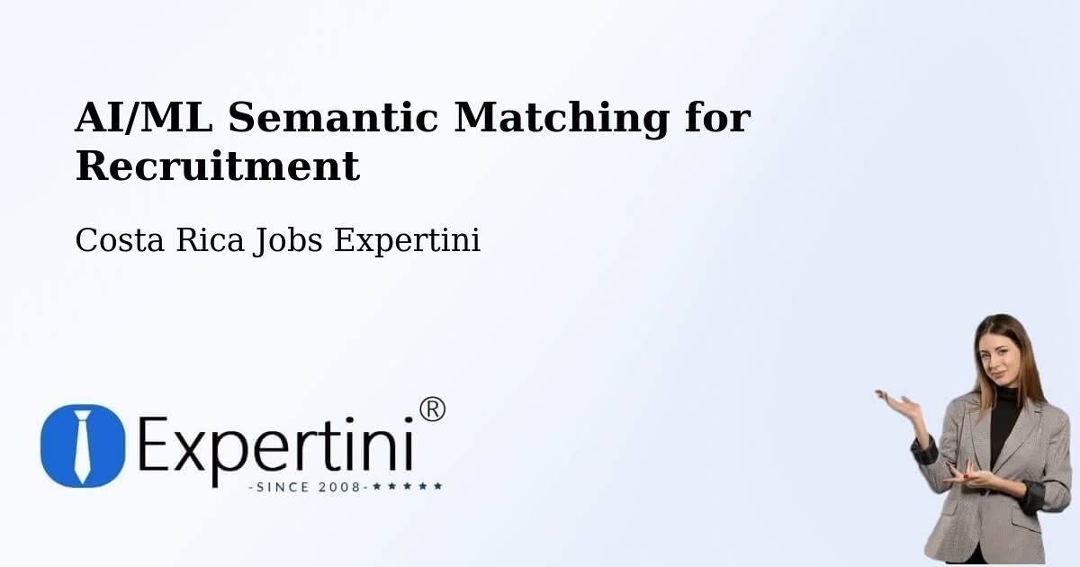 AI/ML Semantic Matching for Recruitment - Costa Rica Jobs Expertini